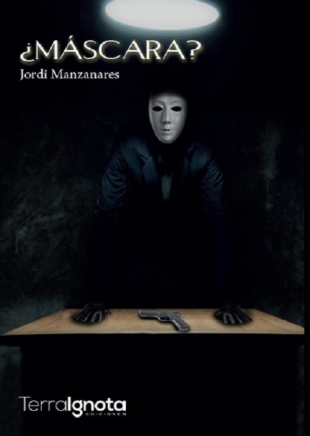 ¿Máscara? libro novela portada Terra Ignota Ediciones Jordi Manzanares