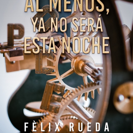 al menos, ya no será esta noche Felix Rueda Terra Ignota Ediciones