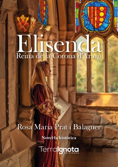 ELISENDA REINA DE LA CORONA D’ARAGÓ, Rosa Maria Prat Balaguer, Terra Ignota Ediciones