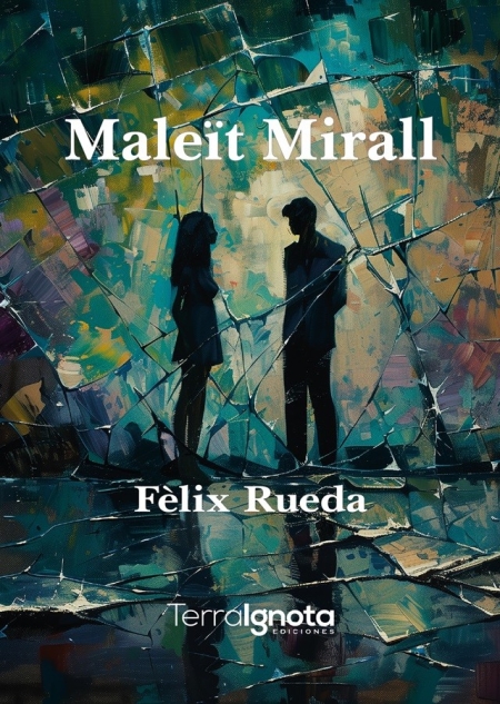 Maleït mirall, Felix Rueda, Terra Ignota Ediciones