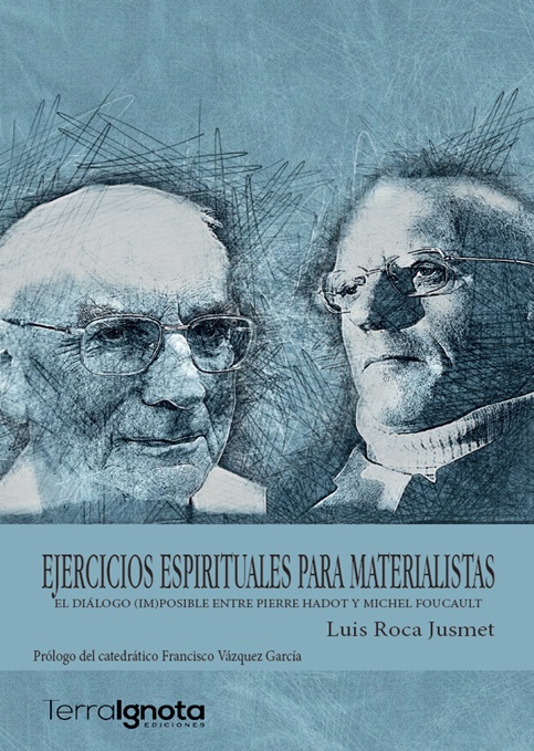 Ejercicios-espirituales-para-materialistas-El-diálogo-posible-entre-Pierre-Hadot-Michel-Foucault-luis-roca-jusmet